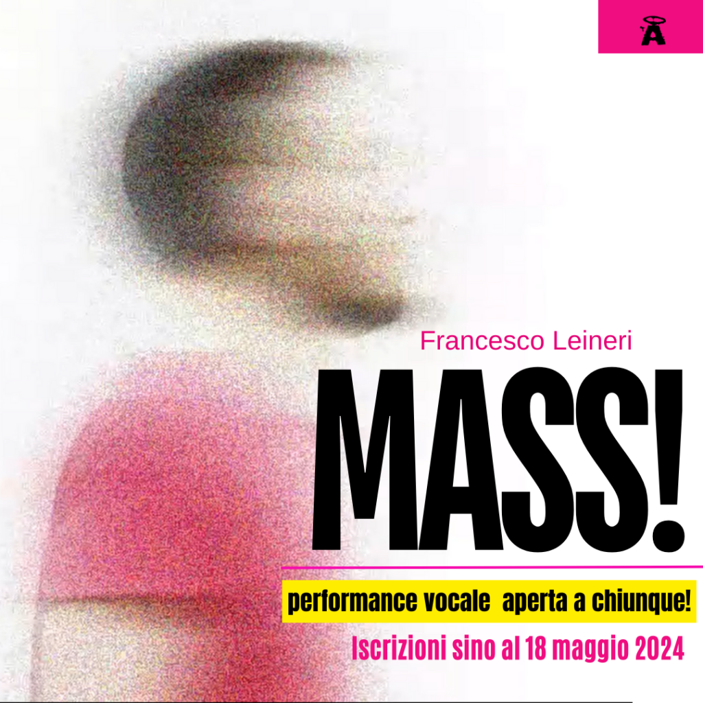 MASS! performance vocale aperta a chiunque / Francesco Leineri